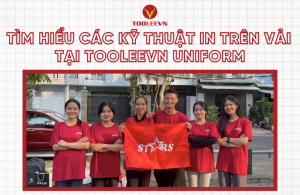 TÌM HIỂU CÁC KỸ THUẬT IN TRÊN VẢI TẠI TOOLEEVN UNIFORM