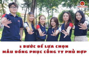 5 Bước để lựa chọn một mẫu đồng phục công ty phù hợp