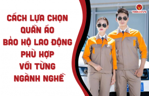 Cách lựa chọn quần áo bảo hộ lao động phù hợp với từng ngành nghề