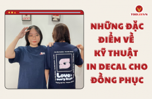 Những đặc điểm về kỹ thuật in decal cho đồng phục