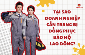 Tại sao doanh nghiệp cần trang bị đồng phục bảo hộ lao động?