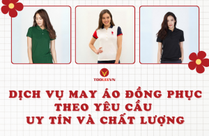 Dịch vụ may đồng phục theo yêu cầu uy tín và chất lượng