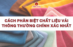 Cách phân biệt chất liệu vải thông thường chính xác nhất
