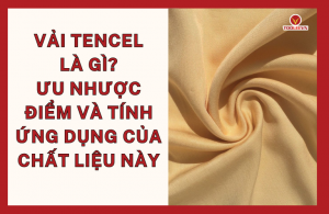 Vải Tencel là gì_ Ưu nhược điểm và tính ứng dụng của chất liệu này