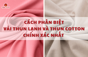 Cách phân biệt vải thun lạnh và thun cotton chính xác nhất