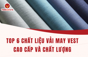 Top 6 chất liệu vải may vest cao cấp và chất lượng