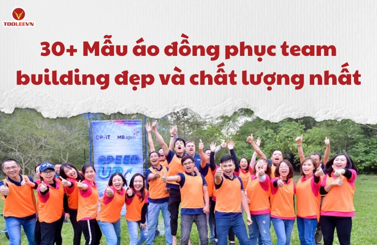 30+ Mẫu áo đồng phục team building đẹp và chất lượng nhất
