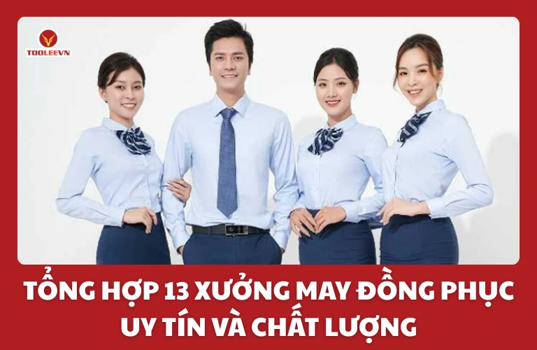 Tổng hợp 13 xưởng may đồng phục uy tín và chất lượng